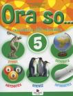 Ora so... Sussidiario delle discipline. Per la 5� classe elementare