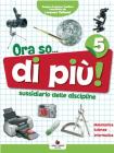 Ora so... Sussidiario delle discipline. Area scientifica. Per la 5� classe elementare