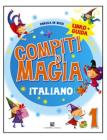 Compiti di magia. Italiano. Per la Scuola elementare vol.1