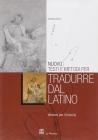 Nuovo Testi e metodi per tradurre dal latino. Versioni latine. Per il triennio dei Licei e degli Ist. magistrali