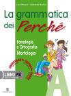 La grammatica dei perch�. Per la Scuola media. Con CD-ROM