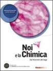 Noi e la chimica. Dai fenomeni alle leggi. Con espansione online. Per le Scuole superiori. Con DVD-ROM