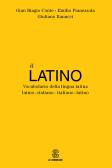 Il latino. Vocabolario della lingua latina. Latino-italiano italiano-latino