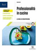 Professionalità in cucina. Per il biennio delle Scuole superiori. Con e-book. Con espansione online. Con Libro: Quaderno operativo