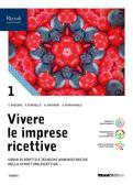 Vivere le imprese ricettive. Corso di Diritto e tecniche amministrative della struttura ricettiva. Per le Scuole superiori. Con e-book. Con espansione online vol. 1 per Istituto professionale alberghieri
