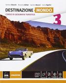 Destinazione Italia, Europa e mondo. Destinazione mondo. Per le Scuole superiori. Con e-book. Con espansione online vol.3
