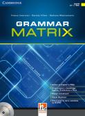 Grammar matrix. No answers keys. Per le Scuole superiori. Con CD-ROM. Con e-book. Con espansione online per Liceo scientifico