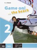 Game on! The beach. Libro vacanze. Per la Scuola media. Con CD Audio. Con espansione online vol.2