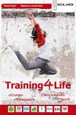 Training4life. Per le Scuole superiori. Con ebook. Con espansione online per Istituto tecnico commerciale