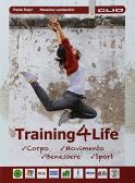 Training4life. Per le Scuole superiori. Con espansione online. Con DVD-ROM per Istituto tecnico industriale