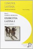 Lingua latina per se illustrata. Exercitia latina. Per i Licei e gli Ist. magistrali. Con espansione online vol.1