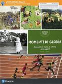 Momenti di gloria. Manuale di storia e cultura dello sport. Per le Scuole superiori. Con e-book. Con espansione online per Istituto d'arte