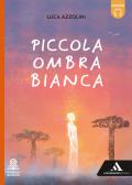 Piccola ombra bianca. Con e-book. Con espansione online per Scuola secondaria di I grado (medie inferiori)