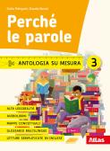 Perché le parole. Antologia. Con Epica, Letteratura, Quaderni delle competenze, Didattica inclusiva. Per la Scuola media. Con e-book. Con espansione online vol. 3 edito da Atlas