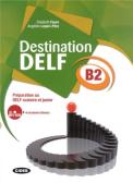 Destination Delf. Volume B. Per le Scuole superiori. Con CD-ROM vol.2