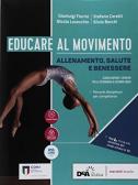 Educare al movimento. Allenamento, salute e benessere. Per le Scuole superiori. Con ebook. Con espansione online per Istituto d'arte