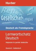 Lernwortschatz deutsch. Deutsch-italienisch imparare le parole tedesche. Per la Scuola magistrale per Liceo scientifico