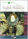 Great English Monarchs and their Times. Con File audio scaricabile on line per Liceo scientifico