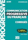 Communication progressive du français. A1.1-C1. Niveau intermédiaire. Corrigés Niveau A2-B1. Per le Scuole superiori