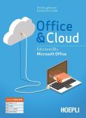 Office & cloud. Microsoft Office. Con Microsoft Office laboratorio. Ediz. blu. Per il biennio delle Scuole superiori. Con e-book. Con espansione online per Istituto tecnico agrario