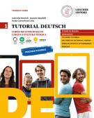 Tutorial Deutsch. Corso multimediale di lingua e cultura tedesca. Per le Scuole superiori. Con e-book. Con espansione online vol.1