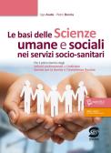 Le basi delle scienze umane e sociali nei servizi socio-sanitari. Per il primo biennio degli Istituti professionali ad indirizzo servizi per la sanità e l'assistenza so