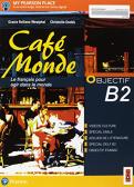 Café monde. Objectif B2. Per le Scuole superiori. Con e-book. Con espansione online