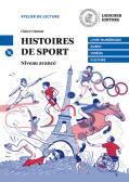 Histoires de sport. Le narrative francesi Loescher. Niveau B2 (avancé). Con CD Audio formato MP3. Con espansione online per Liceo scientifico