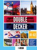 Double decker. Con e-book. Con espansione online per Scuola secondaria di i grado (medie inferiori)