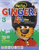 Hello ginger! Per la Scuola elementare. Con e-book. Con espansione online vol.3