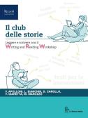 Il club delle storie. Leggere e scrivere con il Writing and Reading Workshop. Per le Scuole superriori. Con e-book. Con espansione online per Liceo scientifico