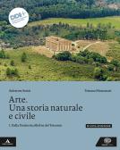 Arte. Una storia naturale e civile. Per le Scuole superiori. Con e-book. Con espansione online vol. 1 per Liceo socio-psico-pedagogico ex istituto magistrale