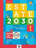 Estate 2030. Il tuo libro attivo per le vacanze. Italiano. Storia. Geografia. Educazione civica vol.1