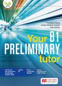 Your preliminary B1 tutor. Per le Scuole superiori. Con e-book. Con espansione online per Liceo scientifico
