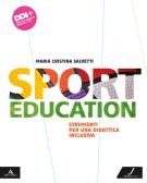 Sport education. Strumenti per una didattica inclusiva. Per la Scuola media. Con e-book. Con espansione online