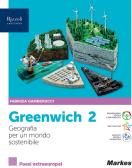Greenwich. Geografia pe un mondo sostenibile. Per le Scuole superiori. Con e-book. Con espansione online vol.2