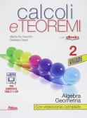 Calcoli e teoremi. Algebra e geometria. Per le Scuole superiori. Con e-book. Con espansione online vol.2
