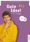 Gute Idee! Deutsch für Jugendliche. A1.2. Kursbuch. Per le Scuole superiori. Con espansione online edito da Hueber