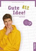 Gute Idee! Deutsch für Jugendliche. A1.2. Arbeitsbuch. Per le Scuole superiori. Con espansione online edito da Hueber
