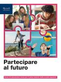 Partecipare al futuro. Corso di Educazione civica. Per il biennio delle Scuole superiori. Con e-book. Con espansione online per Istituto tecnico industriale