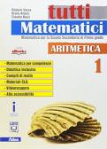 Tutti matematici. Aritmetica. Per la Scuola media. Con e-book. Con espansione online vol.1