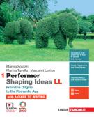 Performer shaping ideas. LL. Per le Scuole superiori. Con e-book vol.1 per Liceo scientifico
