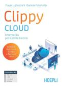Clippy Cloud. Con Laboratorio. Per il primo biennio delle Scuole superiori. Con e-book. Con espansione online per Istituto professionale per l'industria e artigianato