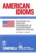 American idioms. Dictionary of every day expressions of contemporary american english di Richard A. Spears edito da Zanichelli