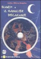 Biagio e il cavalier Delalune. Con CD-ROM di Luca Della Bianca edito da Alfa Edizioni (Cornaredo)