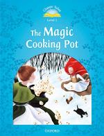 Classic tales. The magic cooking pot book. Level 1. Con audio pack di Sue Arengo edito da Oxford University Press
