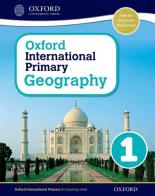 Oxford international primary. Geography. Student's book. Per la Scuola elementare. Con espansione online vol.1 edito da Oxford University Press