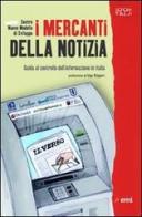 I mercanti della notizia. Guida al controllo dell'informazione in Italia edito da EMI