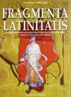 Fragmenta latinitatis di Luciano Tortora edito da Loffredo