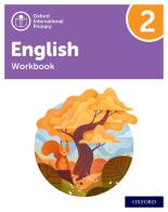 Oxford International Primary English. Level 2. Workbook. Per la Scuola elementare. Con espansione online edito da Oxford University Press